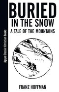 Buried in the Snow: A Tale of the Mountains - Paperback