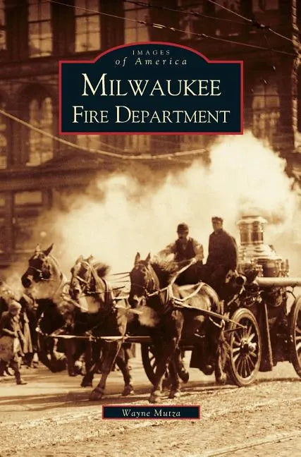 Milwaukee Fire Department - Hardcover