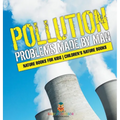Pollution: Problems Made by Man - Nature Books for Kids Children's Nature Books - Hardcover