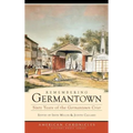 Remembering Germantown: Sixty Years of the Germantown Crier - Hardcover