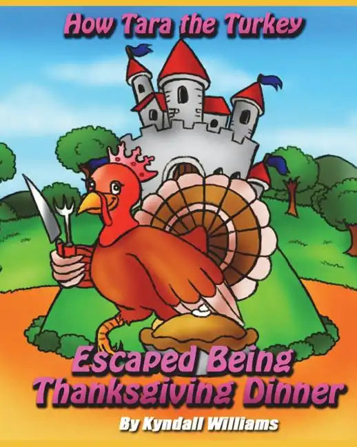 How Tara the Turkey Escaped Being Thanksgiving Dinner - Paperback