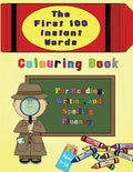 The First 100 Instant Words Colouring Book: For Reading, Writing and Spelling Fluency - Paperback