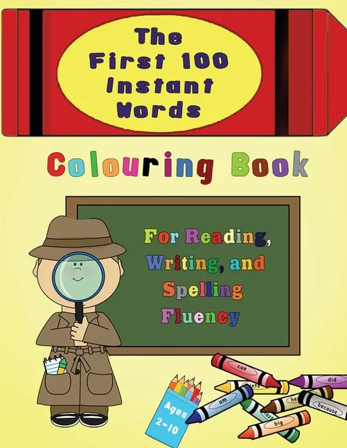 The First 100 Instant Words Colouring Book: For Reading, Writing and Spelling Fluency - Paperback