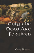 Only the Dead are Forgiven - Paperback