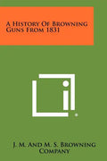 A History Of Browning Guns From 1831 - Paperback