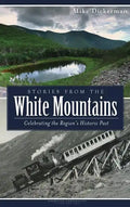 Stories from the White Mountains: Celebrating the Region's Historic Past - Hardcover