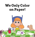 We Only Color on Paper! - Hardcover