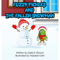 Fuzzy Pickles and the Fallen Snowman - Hardcover