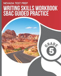 NEVADA TEST PREP Writing Skills Workbook SBAC Guided Practice Grade 5: Preparation for the Smarter Balanced Assessments - Paperback