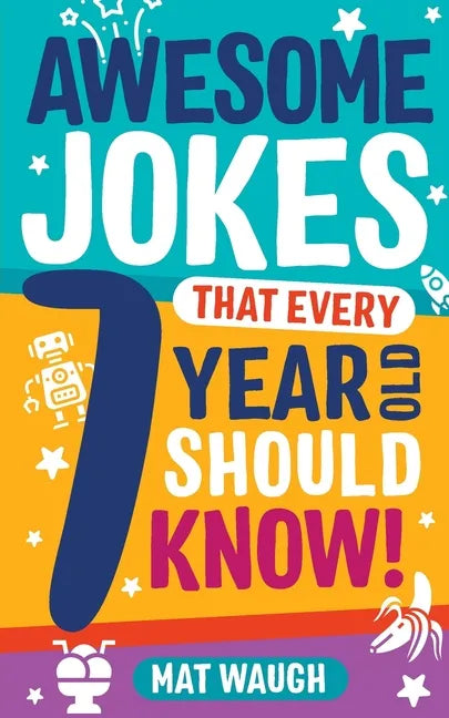 Awesome Jokes That Every 7 Year Old Should Know! - Paperback