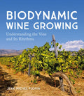 Biodynamic Wine Growing: Understanding the Vine and Its Rhythms - Paperback