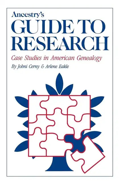 Ancestry's Guide to Research: Case Studies in American Genealogy - Hardcover