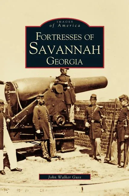 Fortresses of Savannah Georgia - Hardcover