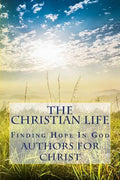 The Christian Life: Finding Hope In God - Paperback