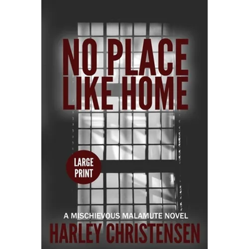 No Place Like Home: Large Print: (Mischievous Malamute Mystery Series Book 7) - Paperback