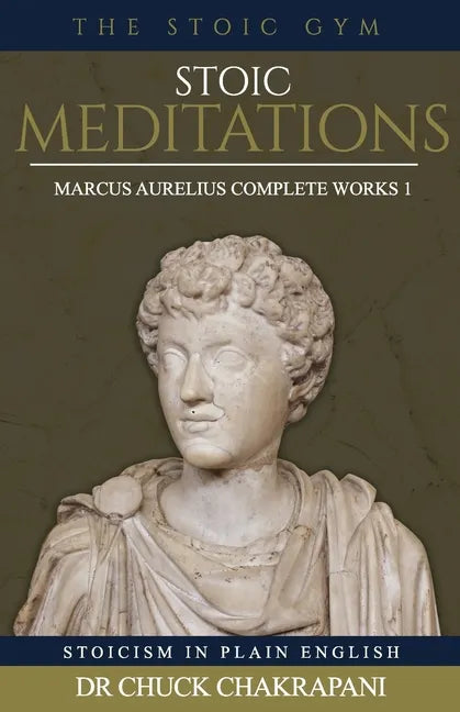 Stoic Meditations: Marcus Aurelius Complete Works 1 - Paperback