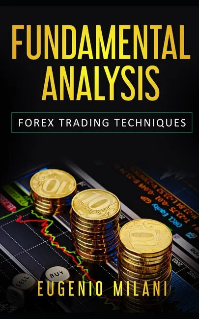 Fundamental Analysis: Forex Trading Techniques - Paperback
