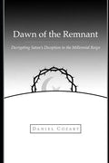 Dawn of the Remnant: Decrypting Satan's Deception in the Millennial Reign - Paperback