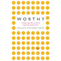 Worthy: Finding Yourself in a World Expecting Someone Else - Paperback