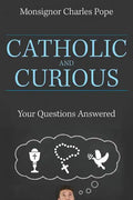 Catholic and Curious: Your Questions Answered - Paperback