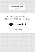 How I Learned to Let My Workers Lead - Paperback