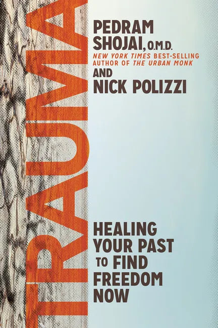 Trauma: Healing Your Past to Find Freedom Now - Paperback