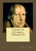 Ciencia de la Lógica, Volumen II - Paperback