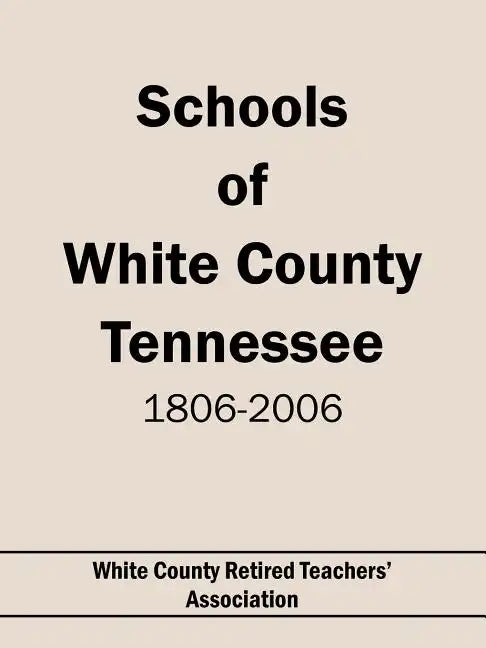Schools of White County Tennessee 1806-2006 - Paperback