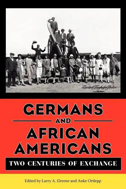 Germans and African Americans: Two Centuries of Exchange - Paperback