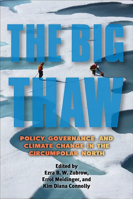 The Big Thaw: Policy, Governance, and Climate Change in the Circumpolar North - Paperback