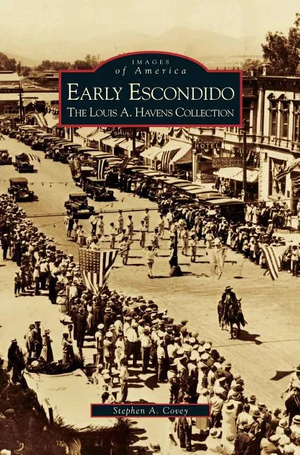 Early Escondido: The Louis A. Havens Collection - Hardcover