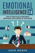 Emotional Intelligence 2.0: How to Practically Implement Emotional Intelligence at Your Work - Paperback
