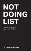 Not Doing List: Catapult Your Career by Upping Your No Game - Paperback