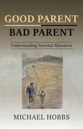 Good Parent - Bad Parent: Understanding Parental Alienation - Paperback