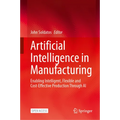Artificial Intelligence in Manufacturing: Enabling Intelligent, Flexible and Cost-Effective Production Through AI - Hardcover