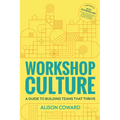 Workshop Culture: A Guide to Building Teams That Thrive - Paperback