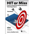 HIT or Miss, 3rd Edition: Lessons Learned from Health Information Technology Projects - Hardcover