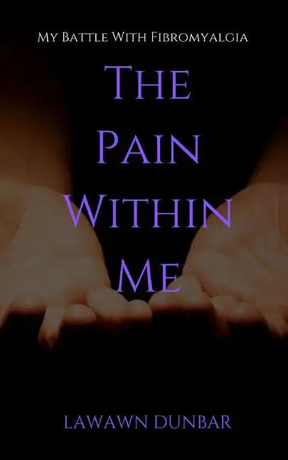 The Pain Within Me: My Battle with Fibromyalgia - Paperback