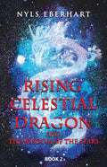 Rising Celestial Dragon: And the Wisdom of the Stars - Paperback