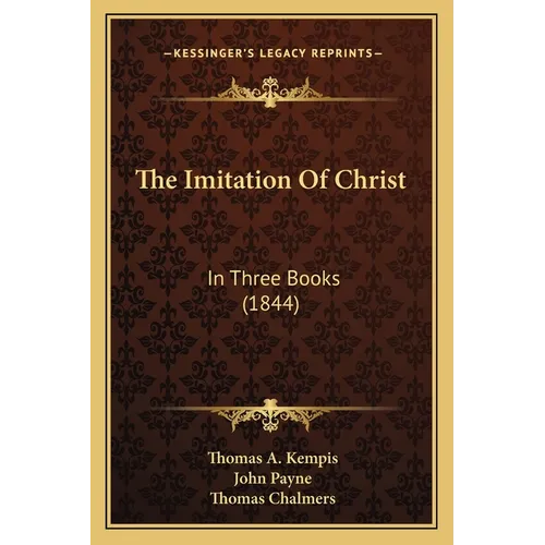 The Imitation Of Christ: In Three Books (1844) - Paperback