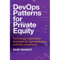 DevOps Patterns for Private Equity: Technology organization strategies for high performing software investments - Paperback