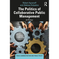The Politics of Collaborative Public Management: A Primer - Hardcover
