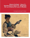 Mauro Giuliani: Opus 12 - Monferrines & Opus 73 - Bagatelle Per La Chitarra For Low G Ukulele - Paperback
