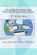 Desarrollo de Software Ágil. Extremme Programming y Scrum: 2a Edición - Paperback