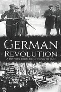 German Revolution: A History from Beginning to End - Paperback