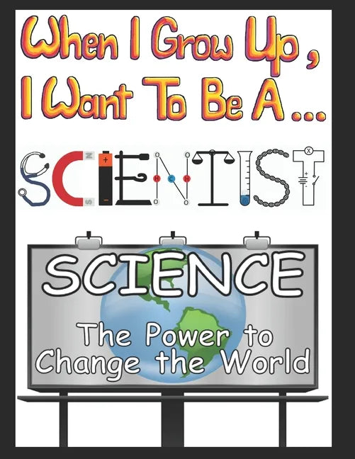 When I Grow Up I Want to be a Scientist - Paperback