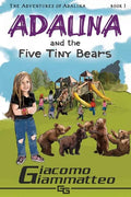 Adalina and the Five Tiny Bears: The Adventures of Adalina - Paperback