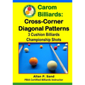 Carom Billiards: Cross-Corner Diagonal Patterns: 3-Cushion Billiards Championship Shots - Paperback