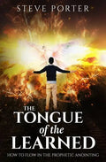 Tongue of the Learned: How to Flow in the Prophetic Anointing - Paperback