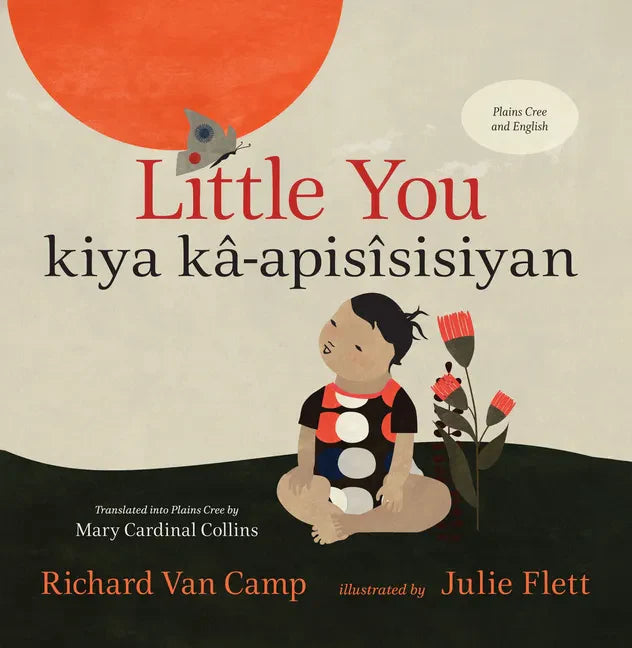 Little You / Kiya Kâ-Apisîsisiyan - Hardcover